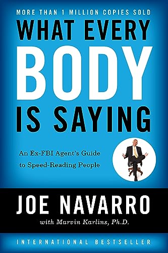 What Every BODY is Saying: An Ex-FBI Agent’s Guide to Speed-Reading People by [Karlins, Marvin Navarro, Joe]