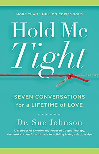 Hold Me Tight: Seven Conversations for a Lifetime of Love by [Johnson, Dr. Sue]