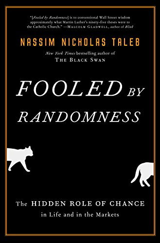 Fooled by Randomness: The Hidden Role of Chance in Life and in the Markets (Incerto Book 1) by [Taleb, Nassim Nicholas]