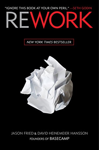 Rework by [Fried, Jason Heinemeier Hansson, David]
