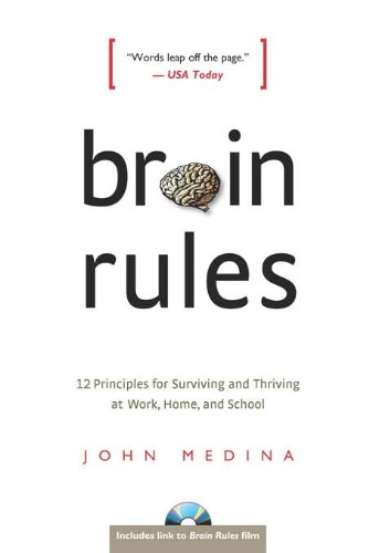 Brain Rules: 12 Principles for Surviving and Thriving at Work, Home, and School by [Medina, John]