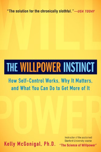 The Willpower Instinct: How Self-Control Works, Why It Matters, and What You Can Do to Get More of It by [McGonigal Ph.D., Kelly]