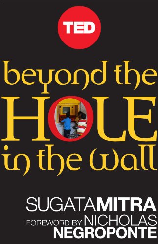 Beyond the Hole in the Wall: Discover the Power of Self-Organized Learning (Kindle Single) (TED Books) by [Mitra, Sugata]