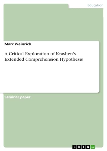 A Critical Exploration of Krashen's Extended Comprehension Hypothesis by [Weinrich, Marc ]
