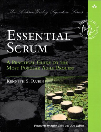 Essential Scrum: A Practical Guide to the Most Popular Agile Process (Addison-Wesley Signature Series (Cohn)) by [S., Rubin Kenneth]