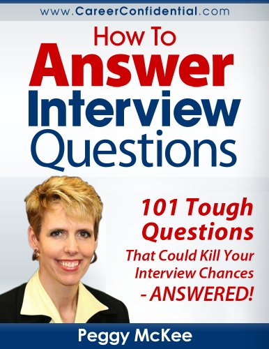How to Answer Interview Questions: 101 Tough Interview Questions by [McKee, Peggy]