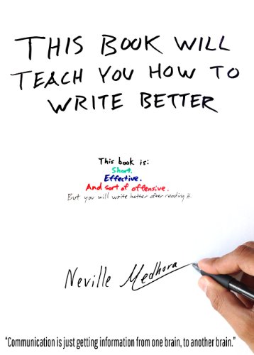 This book will teach you how to write better by [Medhora, Neville]