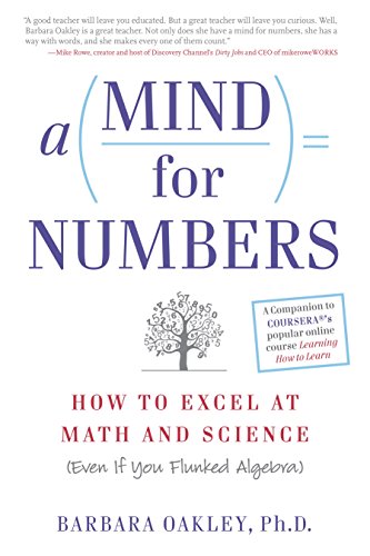 A Mind For Numbers: How to Excel at Math and Science (Even If You Flunked Algebra) by [Oakley, Barbara]