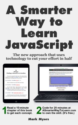A Smarter Way to Learn JavaScript: The new approach that uses technology to cut your effort in half by [Myers, Mark]