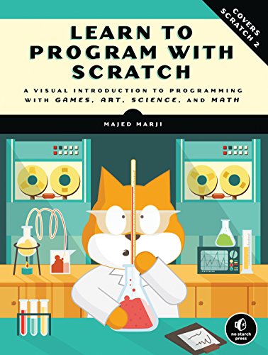 Learn to Program with Scratch: A Visual Introduction to Programming with Games, Art, Science, and Math by [Marji, Majed]