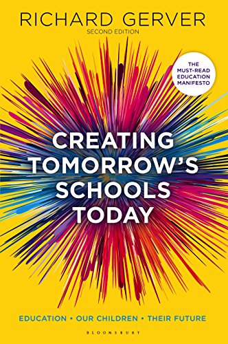 Creating Tomorrow's Schools Today: Education - Our Children - Their Futures by [Gerver, Richard]