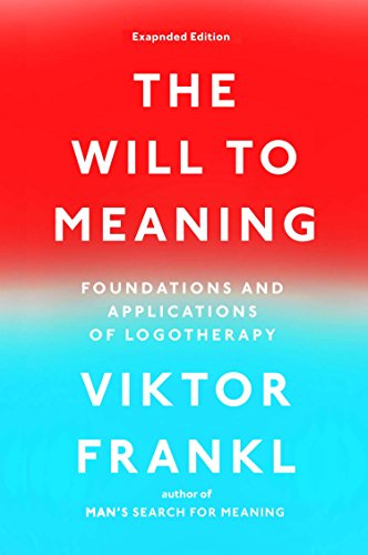 The Will to Meaning: Foundations and Applications of Logotherapy by [Frankl, Viktor E.]