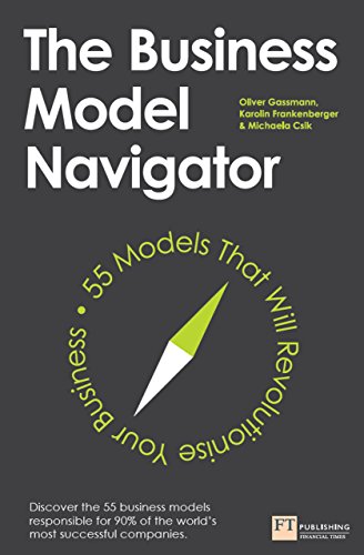 The Business Model Navigator: 55 Models That Will Revolutionise Your Business by [Csik, Michaela Gassmann, Oliver Frankenberger, Karolin]