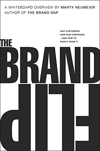 The Brand Flip: Why customers now run companies and how to profit from it (Voices That Matter) by [Neumeier, Marty]