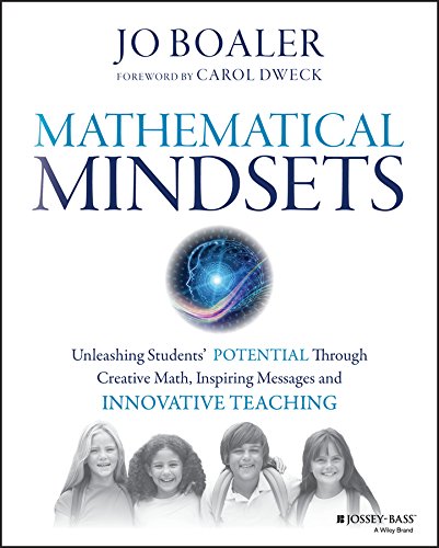 Mathematical Mindsets: Unleashing Students' Potential through Creative Math, Inspiring Messages and Innovative Teaching by [Boaler, Jo]