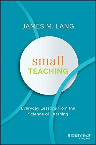 Small Teaching: Everyday Lessons from the Science of Learning by [Lang, James M.]