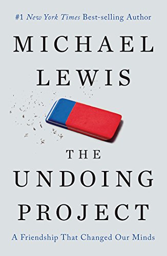 The Undoing Project: A Friendship That Changed Our Minds by [Lewis, Michael]
