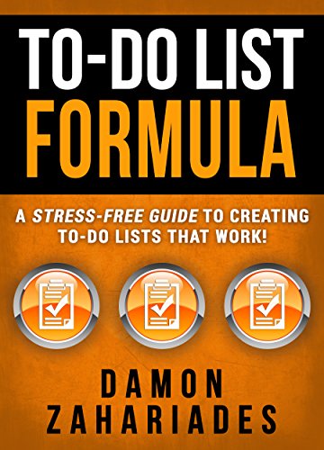 To-Do List Formula: A Stress-Free Guide To Creating To-Do Lists That Work! by [Zahariades, Damon]