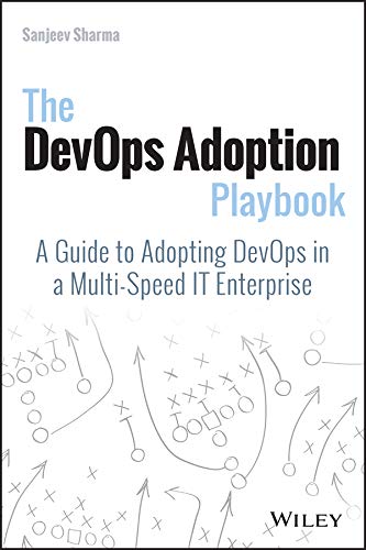 The DevOps Adoption Playbook: A Guide to Adopting DevOps in a Multi-Speed IT Enterprise by [Sharma, Sanjeev ]