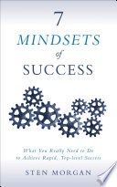 7 Mindsets of Success: What You Really Need to Do to Achieve Rapid, Top-Level Success by [Morgan, Sten]