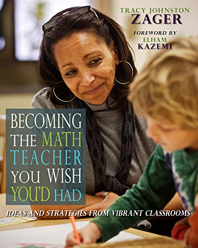 Becoming the Math Teacher You Wish You'd Had by [Tracy Zager]