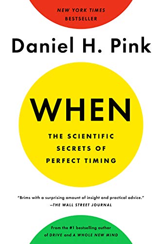 When: The Scientific Secrets of Perfect Timing by [Pink, Daniel H.]