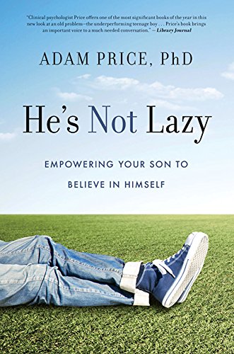 He's Not Lazy: Empowering Your Son to Believe In Himself by [Price, Adam]