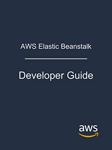 AWS Elastic Beanstalk: Developer Guide by [Amazon Web Services]