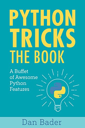 Python Tricks: A Buffet of Awesome Python Features by [Bader, Dan]