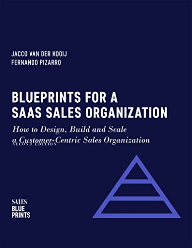 Blueprints for a SaaS Sales Organization: How to Design, Build and Scale  a Customer-Centric Sales Organization (Sales Blueprints Book 2) by [van der Kooij, Jacco Pizarro, Fernando]