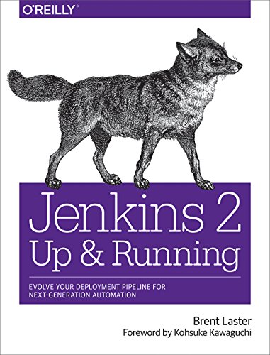 Jenkins 2: Up and Running: Evolve Your Deployment Pipeline for Next Generation Automation by [Laster, Brent]