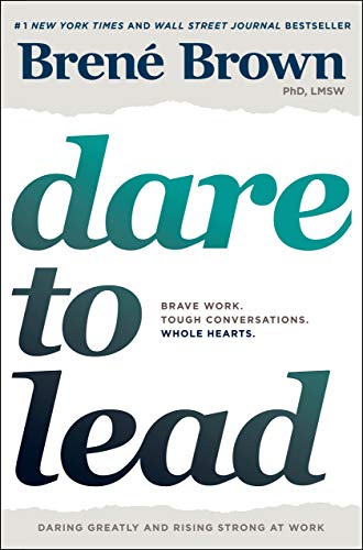 Dare to Lead: Brave Work. Tough Conversations. Whole Hearts. by [Brown, Brené]
