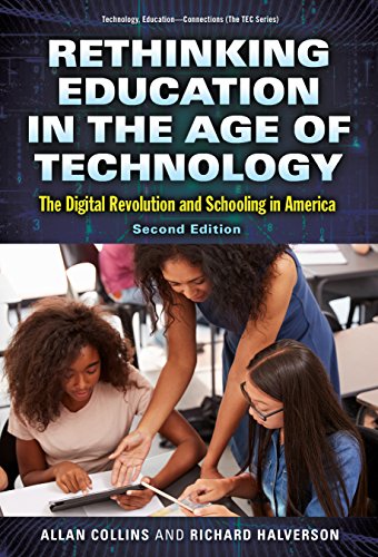 Rethinking Education in the Age of Technology: The Digital Revolution and Schooling in America (Technology, Education—Connections (The TEC Series)) by [Collins, Allan Halverson, Richard]