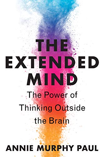 The Extended Mind: The Power of Thinking Outside the Brain by [Paul, Annie Murphy ]