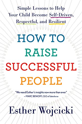 How to Raise Successful People: Simple Lessons for Radical Results by [Wojcicki, Esther]