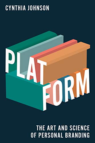 Platform: The Art and Science of Personal Branding by [Johnson, Cynthia]