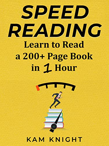 Speed Reading: Learn to Read a 200+ Page Book in 1 Hour (Mental Performance) by [Knight, Kam]