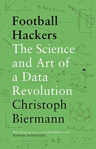 Football Hackers: The Science and Art of a Data Revolution by [Biermann, Christoph]