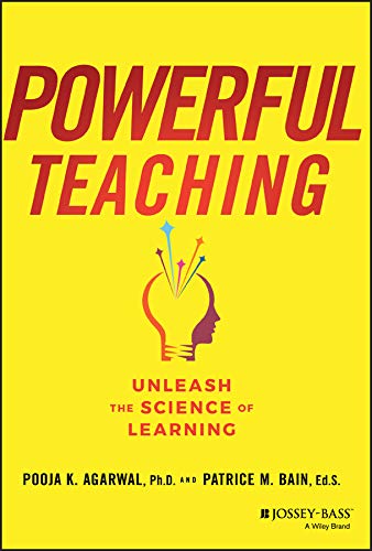 Powerful Teaching: Unleash the Science of Learning by [Bain, Patrice M. Agarwal, Pooja K.]