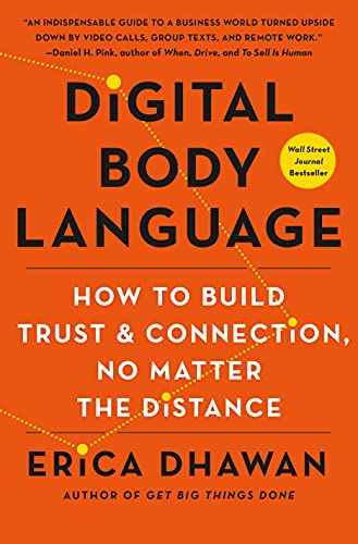Digital Body Language: How to Build Trust and Connection, No Matter the Distance by [Dhawan, Erica]