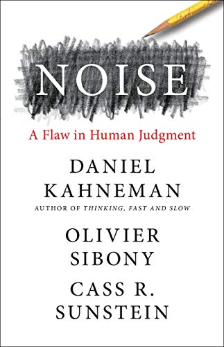 Noise: A Flaw in Human Judgment by [Kahneman, Daniel Sunstein, Cass R. Sibony, Olivier]