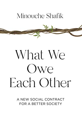 What We Owe Each Other: A New Social Contract for a Better Society by [Shafik, Minouche ]