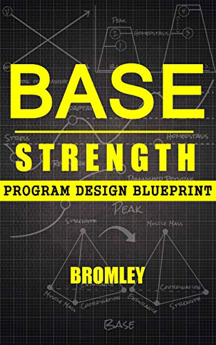 Base Strength: Program Design Blueprint by [Bromley, Alex ]