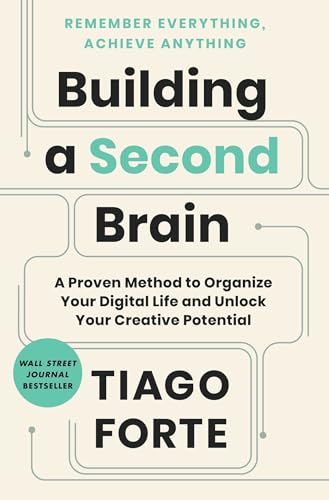 Building a Second Brain: A Proven Method to Organize Your Digital Life and Unlock Your Creative Potential by [Forte, Tiago ]