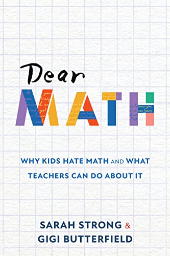 Dear Math: Why Kids Hate Math and What Teachers Can Do About It by [Strong, Sarah Butterfield, Gigi ]