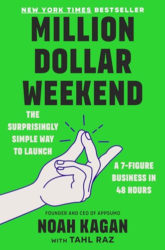 Million Dollar Weekend: The Surprisingly Simple Way to Launch a 7-Figure Business in 48 Hours by [Kagan, Noah ]