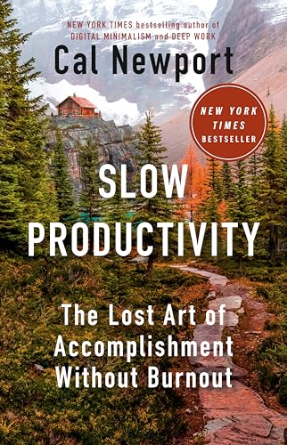 Slow Productivity: The Lost Art of Accomplishment Without Burnout by [Newport, Cal ]